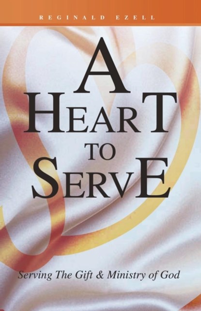 A Heart to Serve, Reginald Ezell - Paperback - 9781490714875