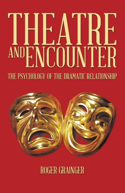 Theatre and Encounter, Roger Grainger - Paperback - 9781490717296