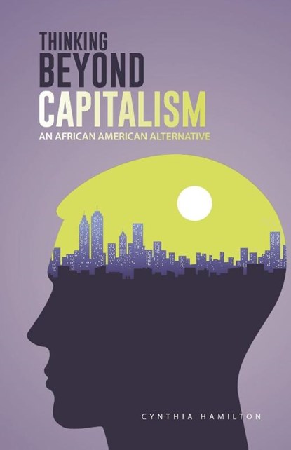Thinking Beyond Capitalism, Cynthia Hamilton - Paperback - 9781490737355