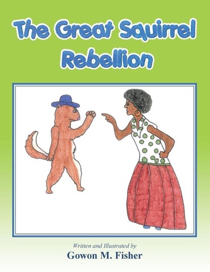 The Great Squirrel Rebellion, Gowon M Fisher - Paperback - 9781490762876
