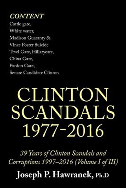 39 Years of Clinton Scandals and Corruptions 1997-2016 (Volume I of Iii), Joseph Hawranek - Paperback - 9781490794716