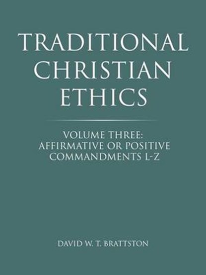 Traditional Christian Ethics, David W T Brattston - Overig - 9781490853161