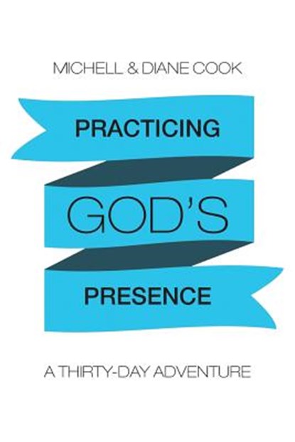 Practicing God's Presence, COOK,  Michell & Diane - Paperback - 9781490861661