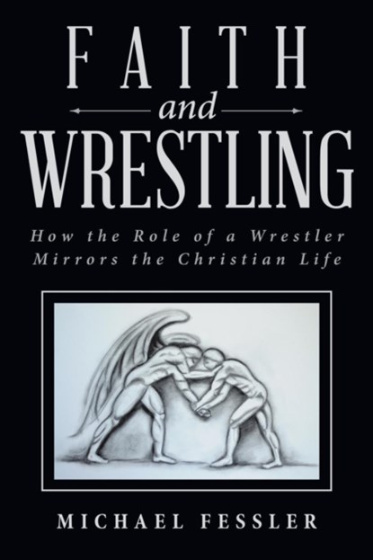 Faith and Wrestling, Michael Fessler - Paperback - 9781490896212