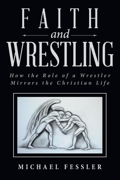 Faith and Wrestling, Michael Fessler - Paperback - 9781490896212