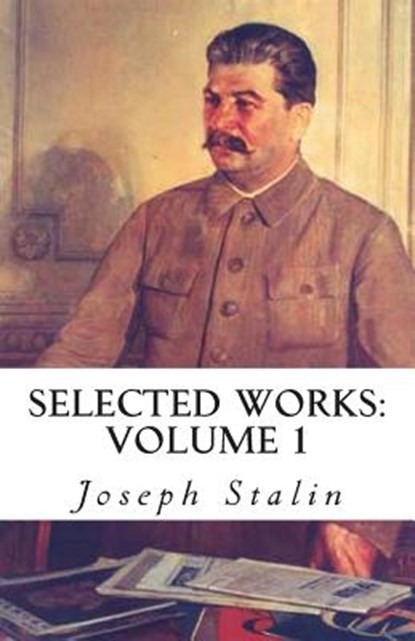 Selected Works: Volume 1, Joseph Stalin - Paperback - 9781491040966