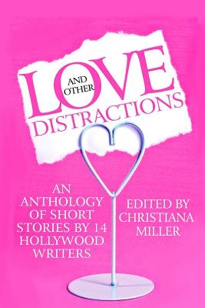 Love and Other Distractions: An Anthology by 14 Hollywood Writers, Hugh Howey - Paperback - 9781491060261