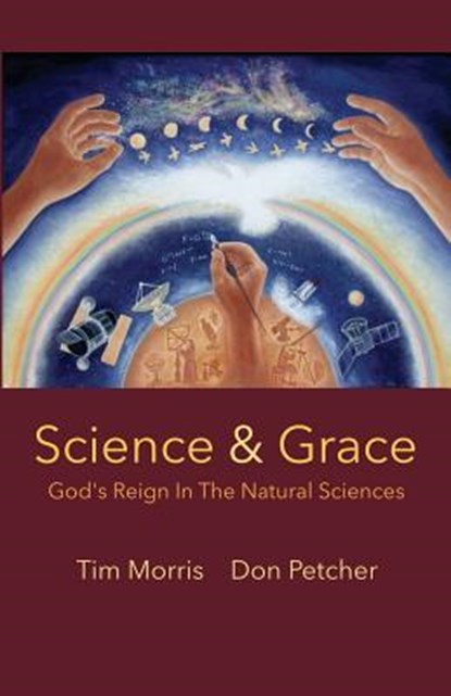 Science & Grace: God's Reign in the Natural Sciences, Tim Morris - Paperback - 9781491089873