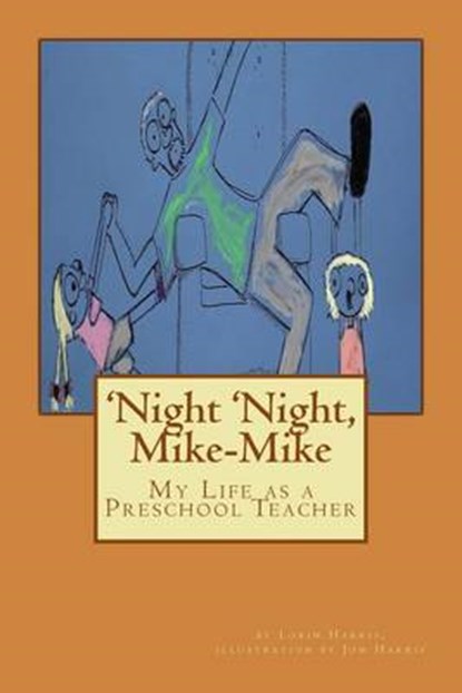 'night 'night, Mike-mike, HARRIS,  Lorin R. - Paperback - 9781491216477
