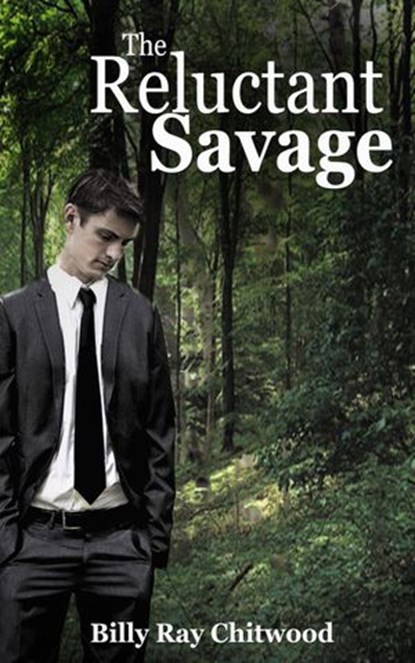 The Reluctant Savage, Billy Ray Chitwood - Ebook - 9781491297605