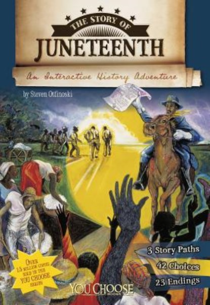 The Story of Juneteenth: An Interactive History Adventure, Steven Otfinoski - Paperback - 9781491418048