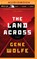 The Land Across, WOLFE,  Gene - Overig - 9781491546499