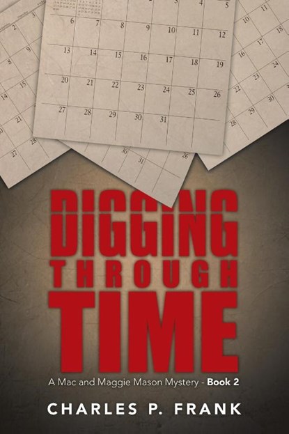 Digging through Time, Charles P Frank - Paperback - 9781491718490