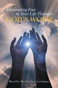 Eliminating Fear in Your Life Through God's Word | Rovilla McClellan Lorimor | 