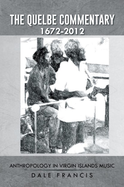 The Quelbe Commentary 1672-2012, FRANCIS,  Dale - Paperback - 9781491741849
