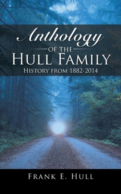 Anthology of the Hull Family, Frank E Hull - Paperback - 9781491755051