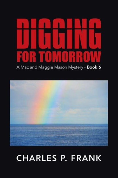 Digging for Tomorrow, Charles P Frank - Paperback - 9781491777060