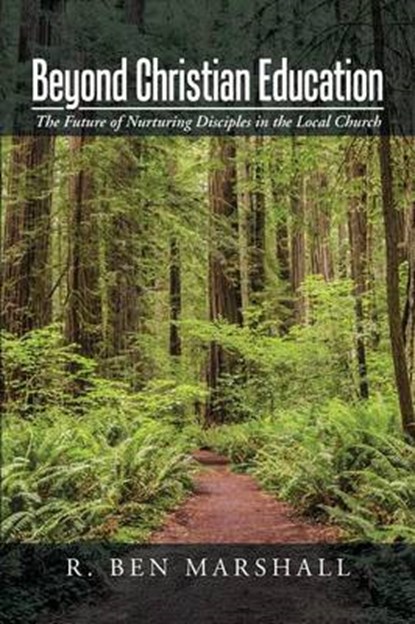 Beyond Christian Education, R Ben Marshall - Overig - 9781491781661