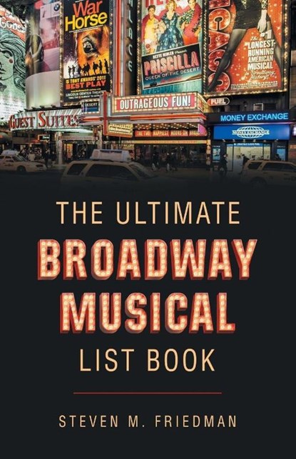 The Ultimate Broadway Musical List Book, Steven M Friedman - Paperback - 9781491786956