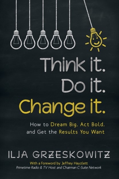 Think it. Do it. Change it., Ilja Grzeskowitz - Paperback - 9781491787199