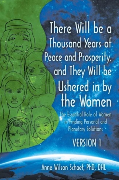 There Will be a Thousand Years of Peace and Prosperity, and They Will be Ushered in by the Women - Version 1 & Version 2, Anne Wilson Schaef Dhl - Paperback - 9781491795286