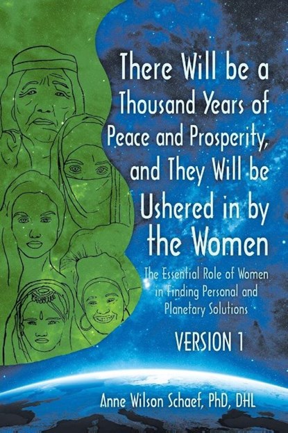 There Will be a Thousand Years of Peace and Prosperity, and They Will be Ushered in by the Women - Version 1 & Version 2, Anne Wilson Schaef Dhl - Paperback - 9781491795286