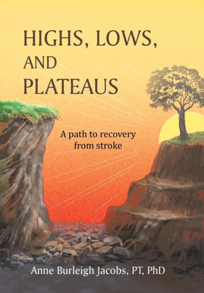 Highs, Lows, and Plateaus, Anne Burleigh Jacobs Pt Phd - Gebonden - 9781491862308
