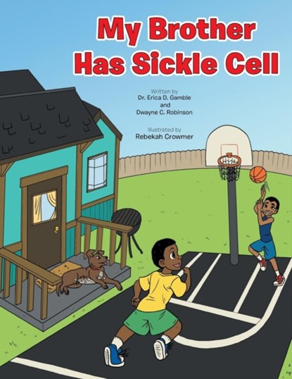 My Brother Has Sickle Cell, Dr Erica D Gamble - Paperback - 9781491869291