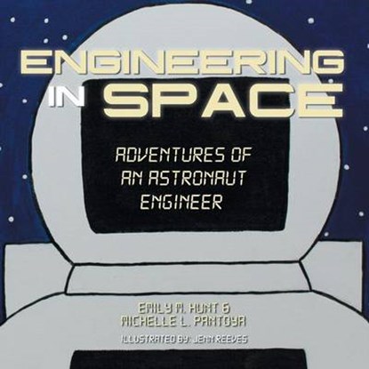 Engineering in Space, Emily M Hunt; Michelle L Pantoya - Overig - 9781491872536