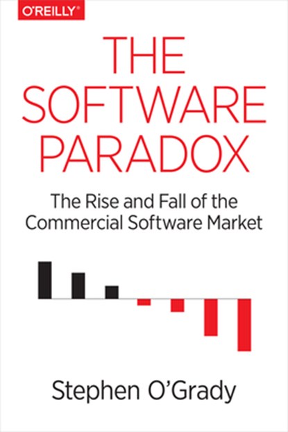 The Software Paradox, Stephen O'grady - Paperback - 9781491900932