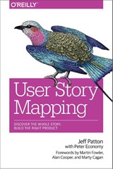 User Story Mapping - Jeff Patton ; Peter Economy ; Martin Fowler ; Marty Cagan - 9781491904909