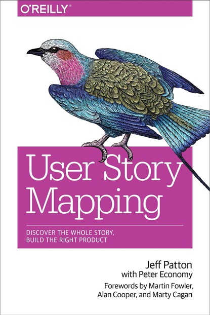 User Story Mapping, Jeff Patton ; Peter Economy ; Martin Fowler ; Marty Cagan ; Alan Cooper - Paperback - 9781491904909