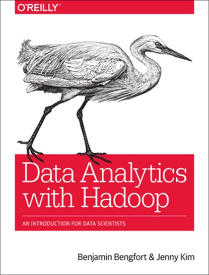 Data Analytics with Hadoop, Benjamin Bengfort ; Jenny Kim - Paperback - 9781491913703