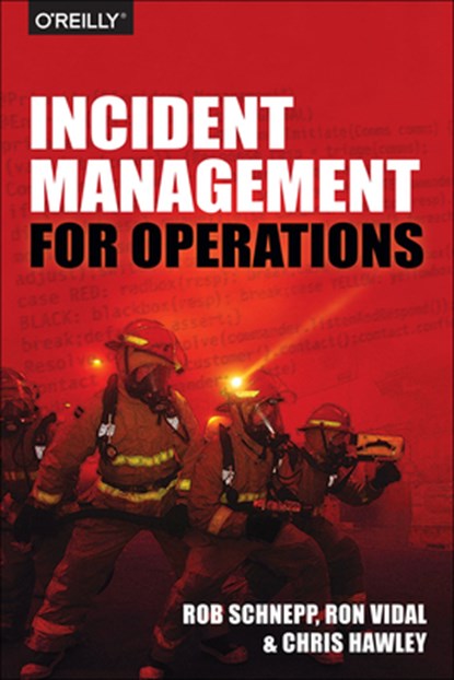 Incident Management for Operations, Rob Schnepp ; Ron Vidal ; Chris Hawley - Paperback - 9781491917626
