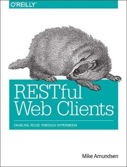 RESTful Web Clients, Mike Amundsen - Paperback - 9781491921906