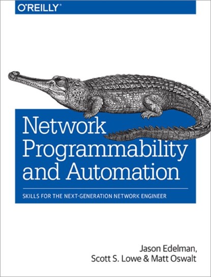 Network Programmability and Automation, Jason Edelman ; Scott Lowe ; Matt Oswalt - Paperback - 9781491931257