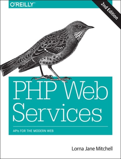 PHP Web Services 2e, MITCHELL,  Lorna Jane - Paperback - 9781491933091