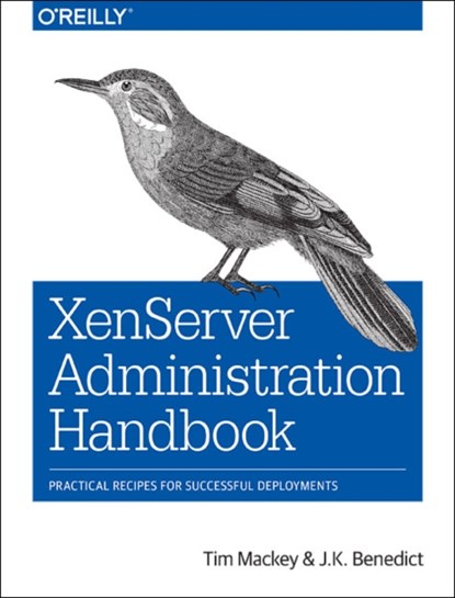 XenServer Administration Handbook, Tim Mackey ; J.k Benedict - Paperback - 9781491935439