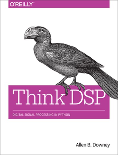 Think DSP, Allen B. Downey - Paperback - 9781491938454