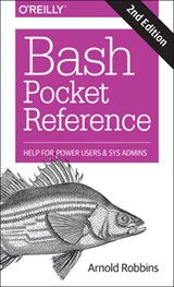 Bash Pocket Reference 2e - Arnold Robbins - 9781491941591