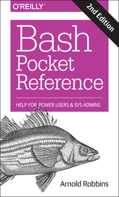 Bash Pocket Reference 2e, Arnold Robbins - Paperback - 9781491941591