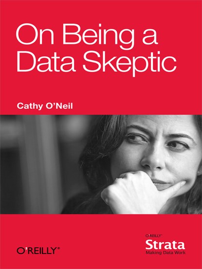 On Being a Data Skeptic, Cathy O'Neil - Ebook Adobe PDF - 9781491947258