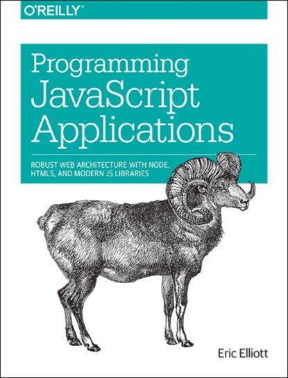 Programming JavaScript Applications, Eric Elliott - Paperback - 9781491950296