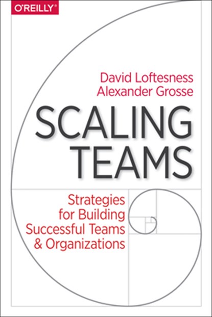 Scaling Teams, Alexander Grosse ; David Loftesness - Paperback - 9781491952276