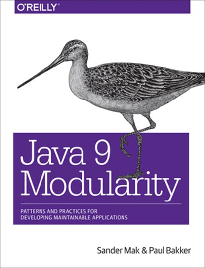 Java 9 Modularity, Sander Mak ; Paul Bakker - Paperback - 9781491954164