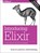Introducing Elixir, 2e, Simon St. Laurent ; J.david Eisenberg - Paperback - 9781491956779