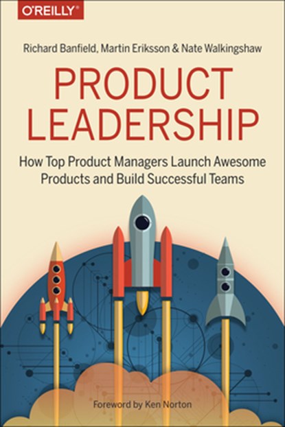 Product Leadership, Richard Banfield ; Martin Eriksson ; Nate Walkingshaw - Paperback - 9781491960608