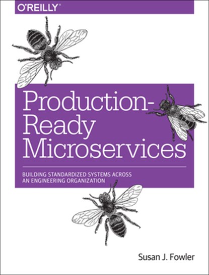 Production–Ready Microservices, Susan Fowler - Paperback - 9781491965979