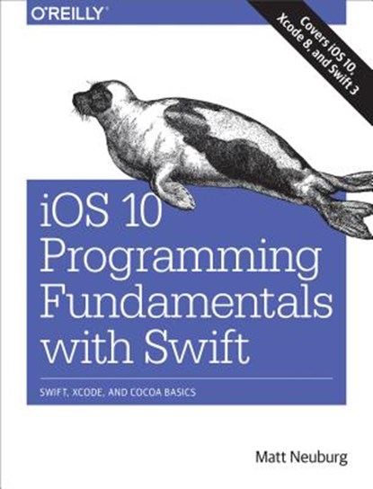 iOS 10 Programming Fundamentals with Swift, NEUBERG,  Matt - Paperback - 9781491970072