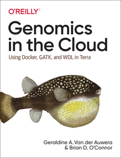 Genomics in the Cloud, Geraldine van der Auwera ; Brian D. O'Connor - Paperback - 9781491975190